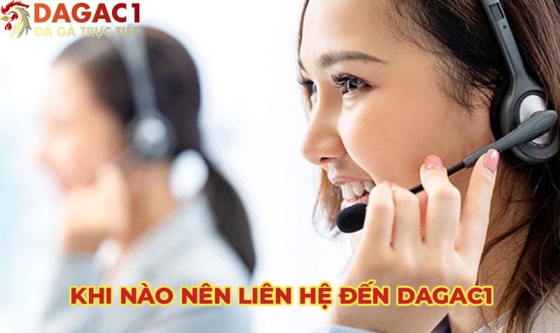 Những trường hợp cần liên hệ ngay với CSKH tại Đá Gà C1